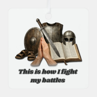 How I Fight My Battles Metal Ornament
