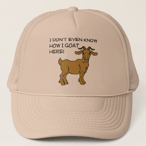 How I Goat Here Funny Ball Cap Hat