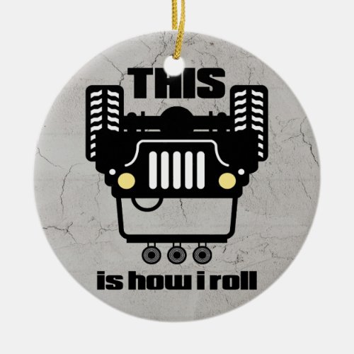 How I Roll  4x4 Off_Road Rock Crawler Truck Ceramic Ornament