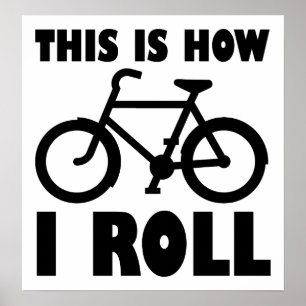 How I Roll Bike Funny Poster