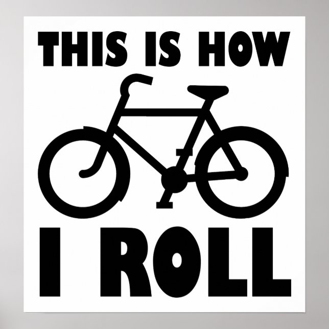 How I Roll Bike Funny Poster (Front)