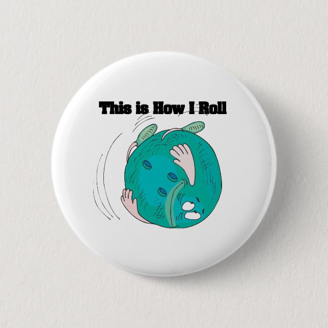 How I Roll (Bowling Ball) Button (Front)
