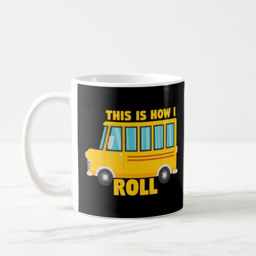 How I Roll Bus Driver Driving School  Coffee Mug