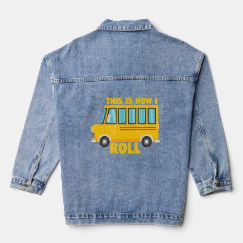 How I Roll Bus Driver Driving School  Denim Jacket