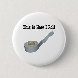 How I Roll Duct Tape Button