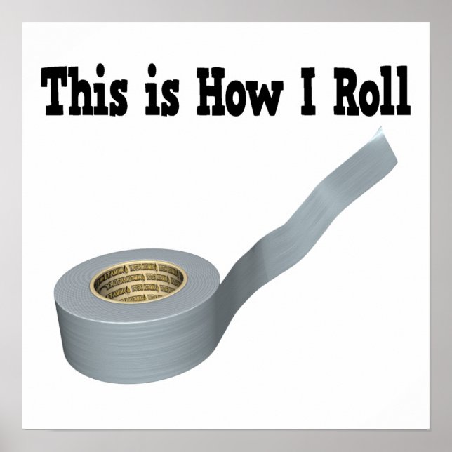How I Roll Duct Tape Poster (Front)