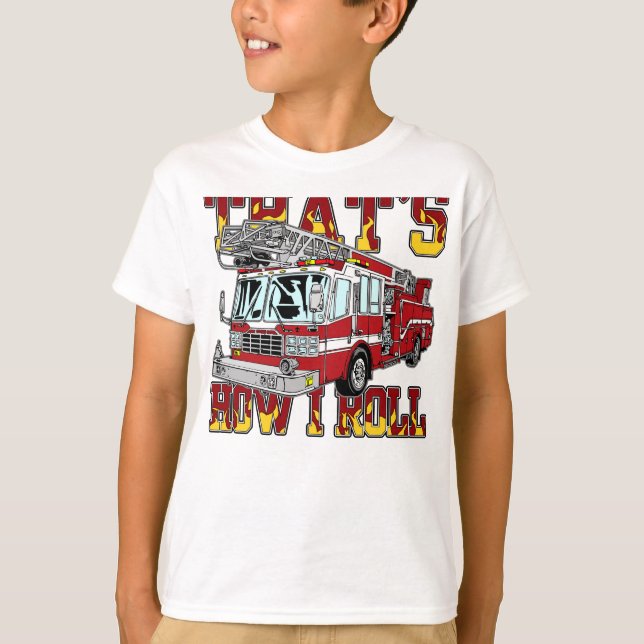 How I Roll Fire Truck T-Shirt (Front)