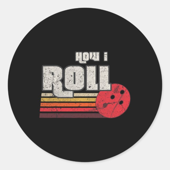 How I Roll Funny Graphic Bowling Strikes League Te Classic Round Sticker (Front)