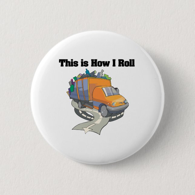How I Roll (Garbage Truck) Button (Front)