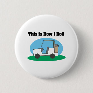 How I Roll (Golf Cart) Pinback Button
