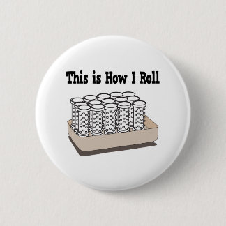 How I Roll Hair Curlers Pinback Button