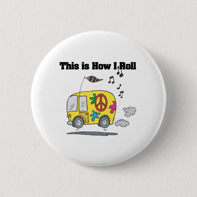 How I Roll (Hippie Van) Pinback Button (Front)