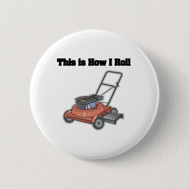 How I Roll (Lawn Mover) Pinback Button (Front)