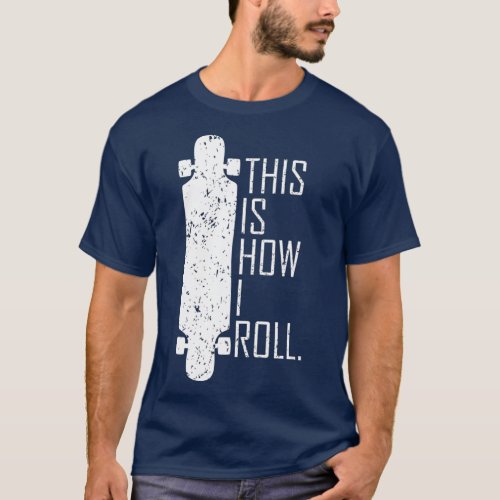 How I Roll Longboard  Funny Skater Gift For Kids T_Shirt