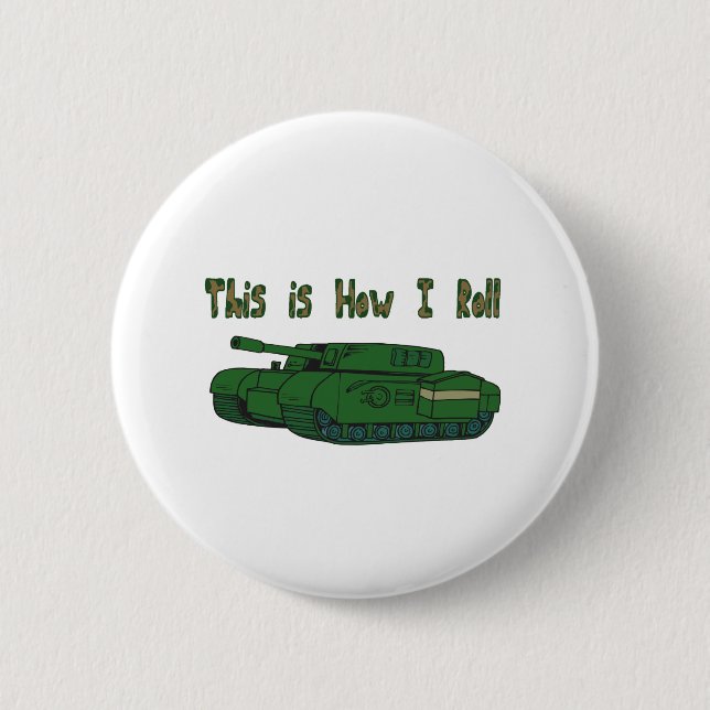 How I Roll (Military Tank) Pinback Button (Front)