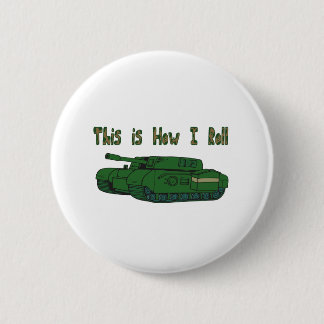 How I Roll (Military Tank) Pinback Button