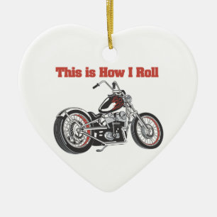 How I Roll (Motorcycle) Ceramic Ornament