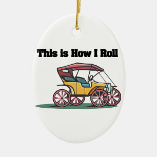 How I Roll (Old-fashioned Buggy/Car) Ceramic Ornament