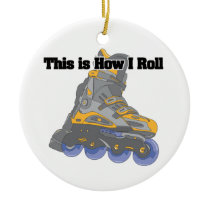 How I Roll (Roller Blades/Inline Skates) Ceramic Ornament