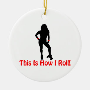 How I Roll Roller Derby Girl Ceramic Ornament