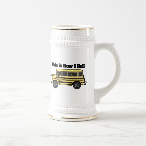 How I Roll School Bus Beer Stein