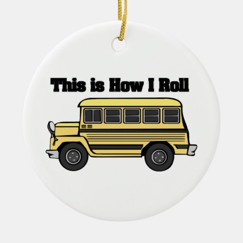 How I Roll School Bus Ceramic Ornament