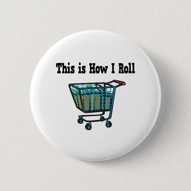 How I Roll Shopping Cart Pinback Button (Front)