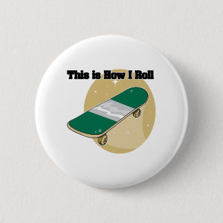 How I Roll (Skateboard) Pinback Button