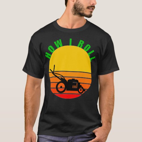 How I Roll Summer Mowing T_Shirt