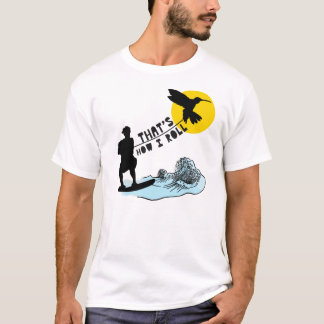 How I Roll T-Shirt