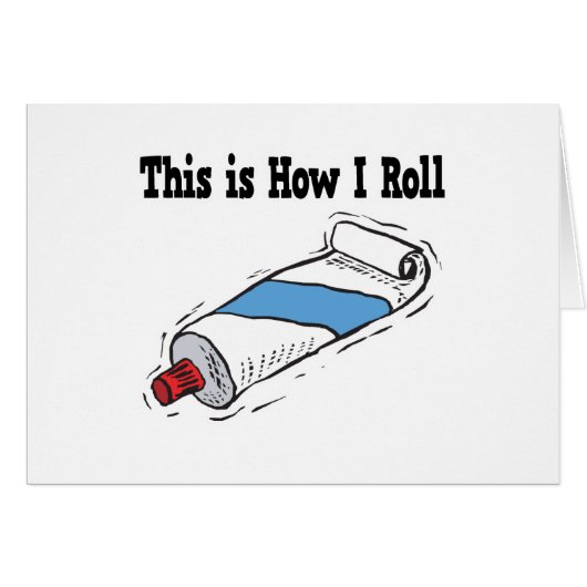 How I Roll Toothpaste Tube Cards (Front Horizontal)
