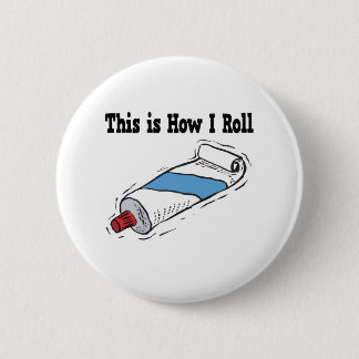 How I Roll Toothpaste Tube Pinback Button