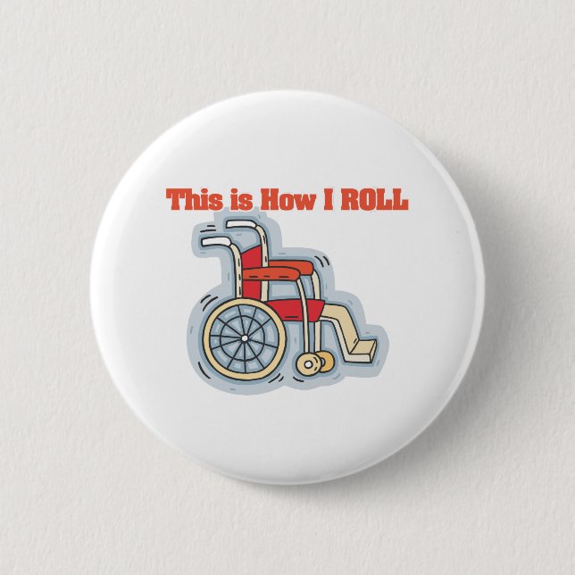 How I Roll (Wheelchair) Pinback Button (Front)