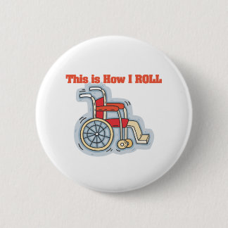 How I Roll (Wheelchair) Pinback Button