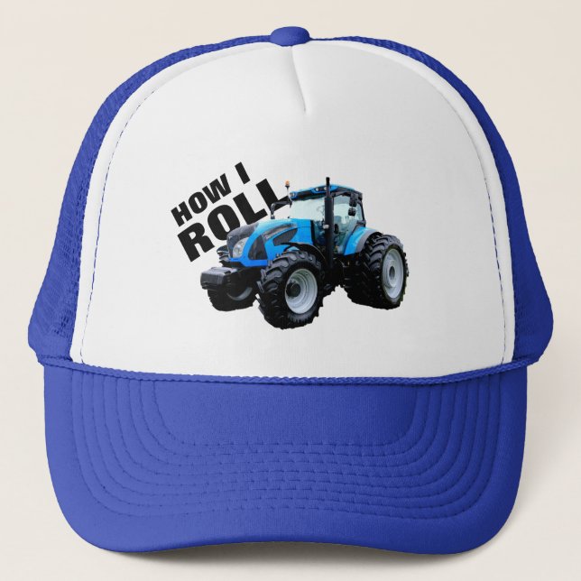 "How I Roll" with Blue Farm Tractor Trucker Hat (Front)