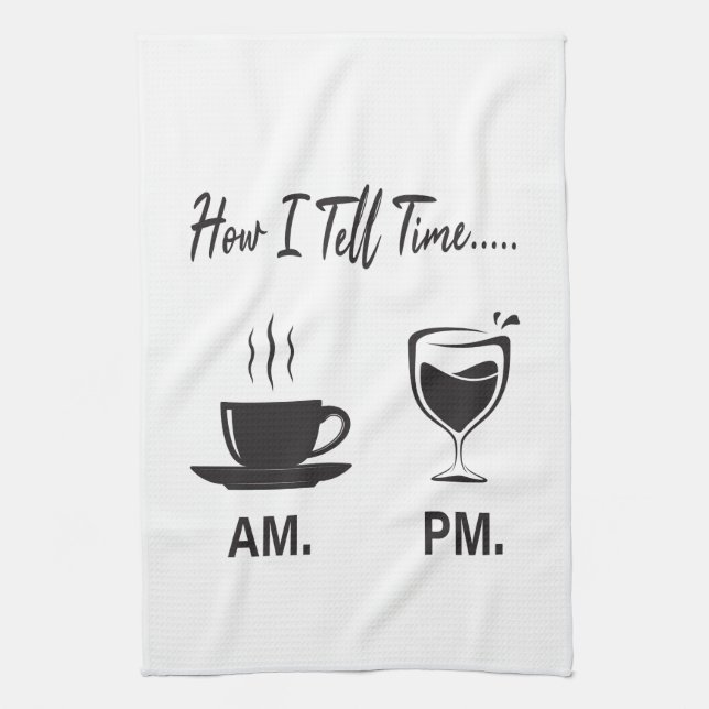 How I tell time AM coffee and PM wine Kitchen Towel (Vertical)