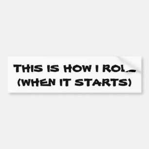 How I (want to) Roll Bumper Sticker