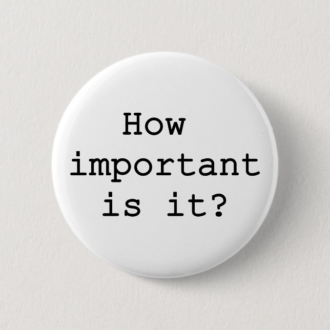 How Important Is It Slogan Quote Typography Button (Front)