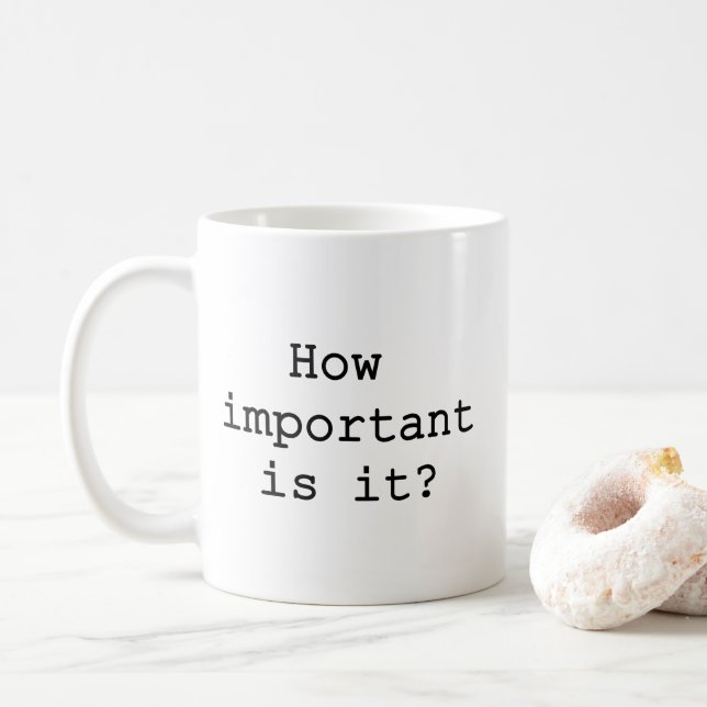 How Important Is It Slogan Quote Typography Coffee Mug (With Donut)