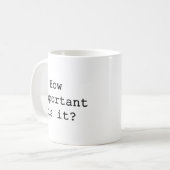 How Important Is It Slogan Quote Typography Coffee Mug (Front Left)