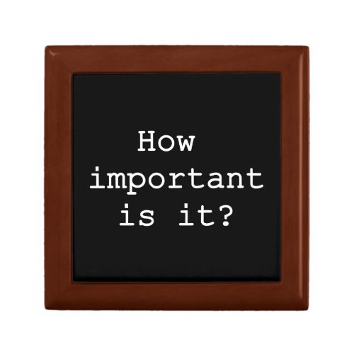 How Important Is It Slogan Quote Typography Gift Box