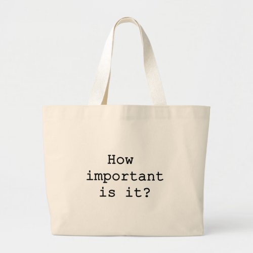 How Important Is It Slogan Quote Typography Large Tote Bag