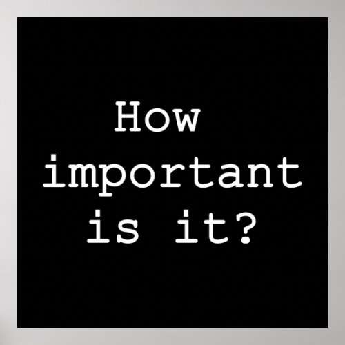 How Important Is It Slogan Quote Typography Poster