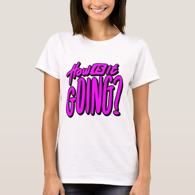 How Is It Going? T-Shirt – Friendly & Casual Graph (Front)