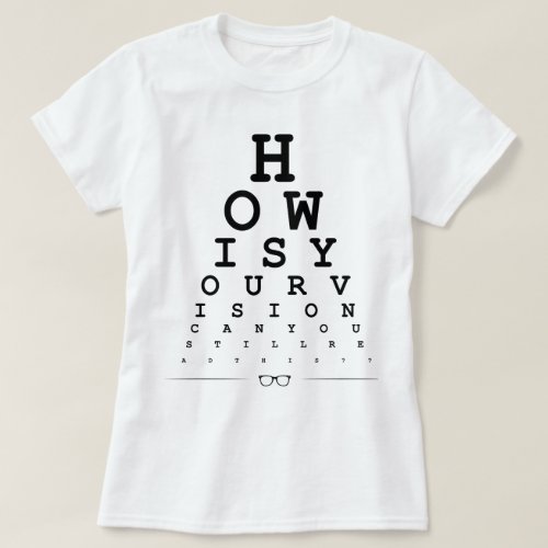 How is your vision _ Eye chart T_Shirt