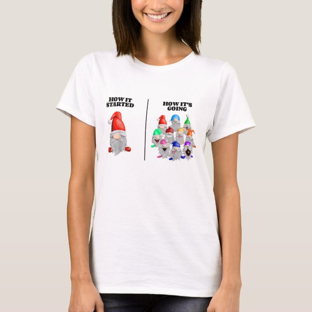 How it Started How its Going Funny Garden Gnome T-Shirt (Front)