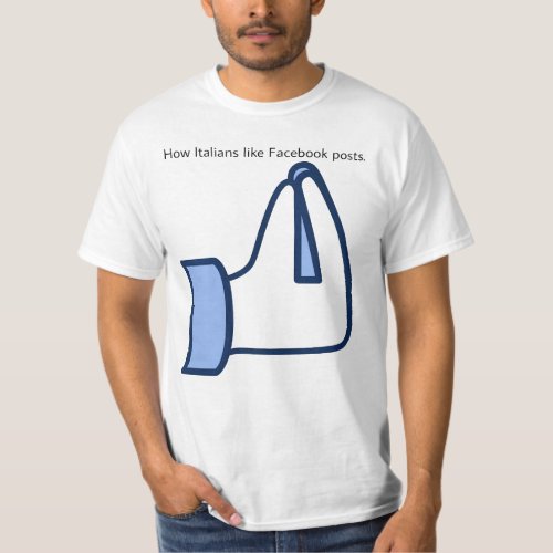 How Italians like Facebook posts _ vaffanculo gest T_Shirt