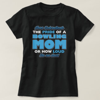 How loud a Bowling mom can cheer T-Shirt