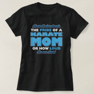 How loud a Karate mom can cheer T-Shirt