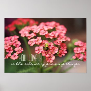 How Lovely Is The Silence Of Growing Things Garden Poster by MaeHemm at Zazzle